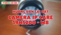 🔧 Hướng Dẫn Cài Đặt Camera IP Care 19HS200 - W8 Chi Tiết Từ A-Z | Ai Cũng Làm Được!
